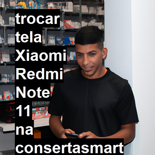 TROCAR TELA XIAOMI REDMI NOTE 11 | Veja o preço