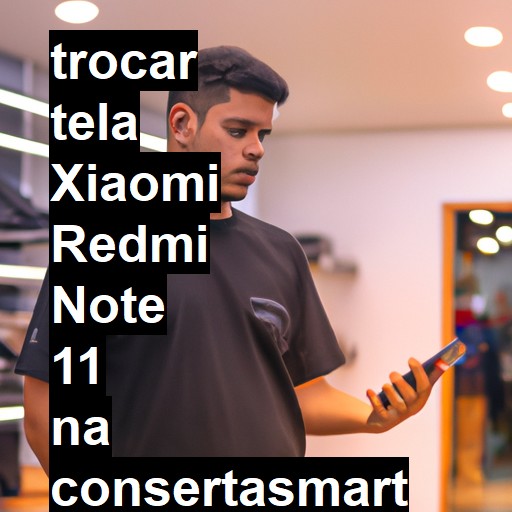 TROCAR TELA XIAOMI REDMI NOTE 11 | Veja o preço