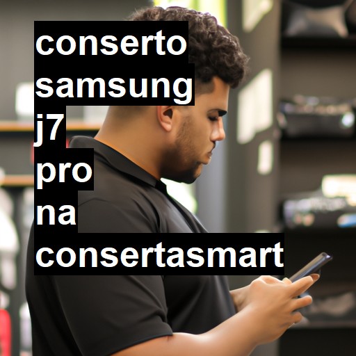 Conserto em Samsung J7 Pro | Veja o preço