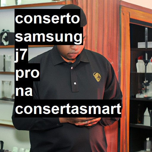 Conserto em Samsung J7 Pro | Veja o preço