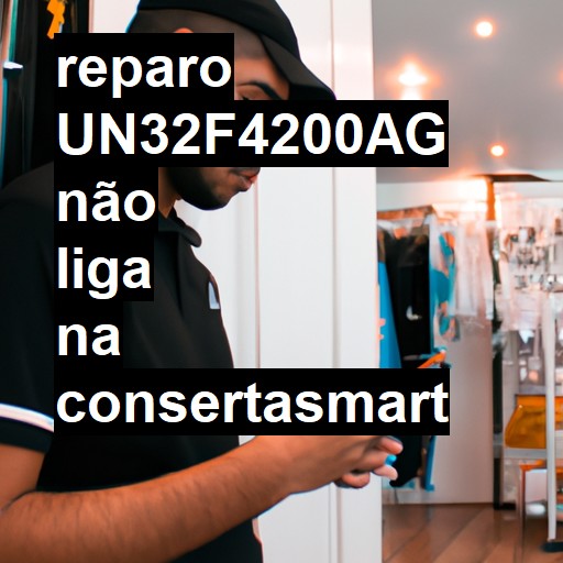 UN32F4200AG NÃO LIGA | ConsertaSmart