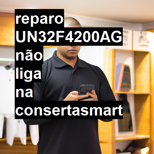 UN32F4200AG NÃO LIGA | ConsertaSmart