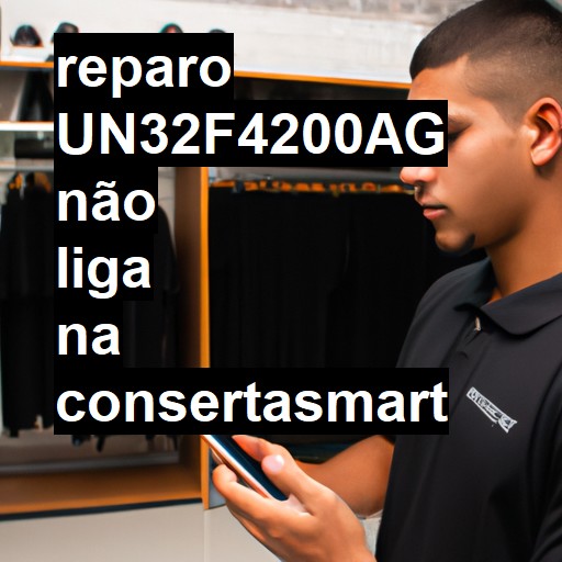 UN32F4200AG NÃO LIGA | ConsertaSmart