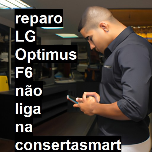 LG OPTIMUS F6 NÃO LIGA | ConsertaSmart