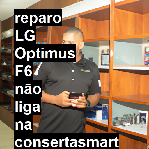 LG OPTIMUS F6 NÃO LIGA | ConsertaSmart