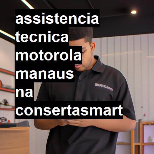 Assistência Técnica Motorola  em Manaus |  R$ 99,00 (a partir)