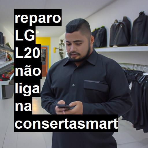 LG L20 NÃO LIGA | ConsertaSmart