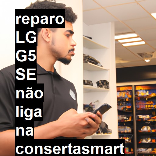 LG G5 SE NÃO LIGA | ConsertaSmart