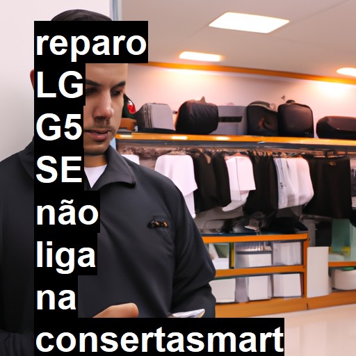 LG G5 SE NÃO LIGA | ConsertaSmart