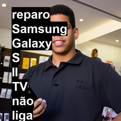 SAMSUNG GALAXY S II TV NÃO LIGA | ConsertaSmart