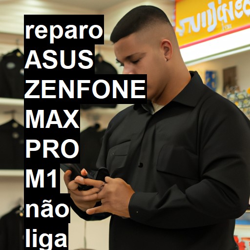 ASUS ZENFONE MAX PRO M1 NÃO LIGA | ConsertaSmart