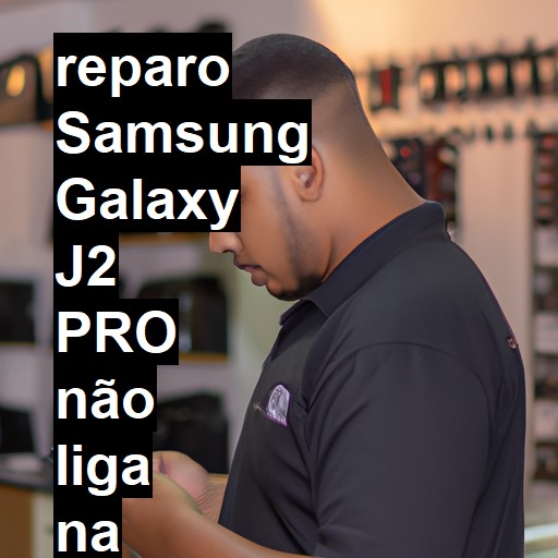 SAMSUNG GALAXY J2 PRO NÃO LIGA | ConsertaSmart