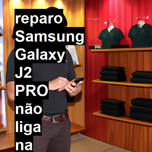 SAMSUNG GALAXY J2 PRO NÃO LIGA | ConsertaSmart