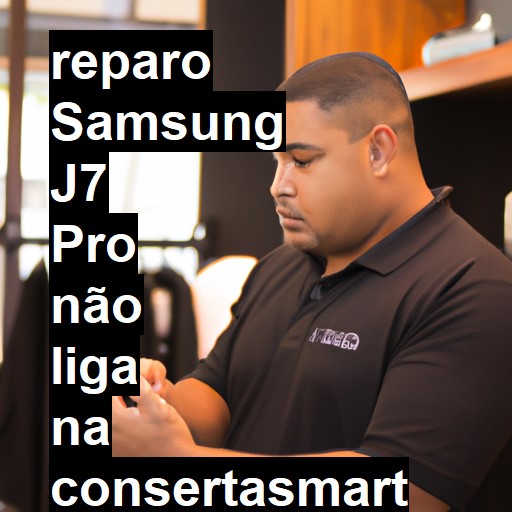 SAMSUNG J7 PRO NÃO LIGA | ConsertaSmart