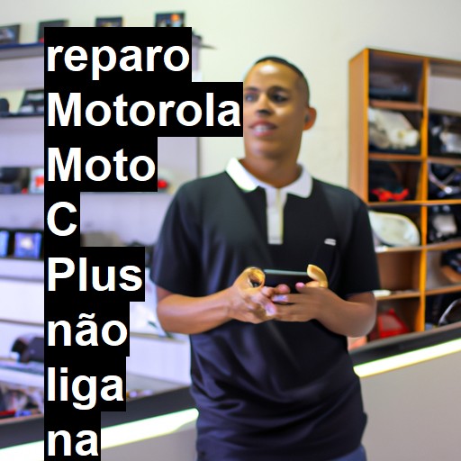 MOTOROLA MOTO C PLUS NÃO LIGA | ConsertaSmart