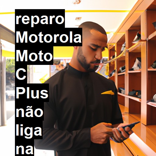 MOTOROLA MOTO C PLUS NÃO LIGA | ConsertaSmart