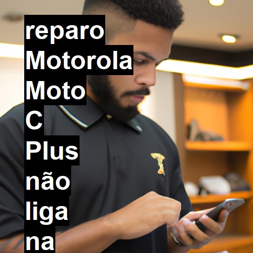 MOTOROLA MOTO C PLUS NÃO LIGA | ConsertaSmart