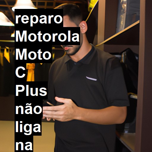 MOTOROLA MOTO C PLUS NÃO LIGA | ConsertaSmart