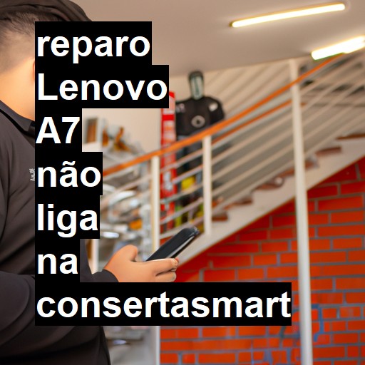 LENOVO A7 NÃO LIGA | ConsertaSmart