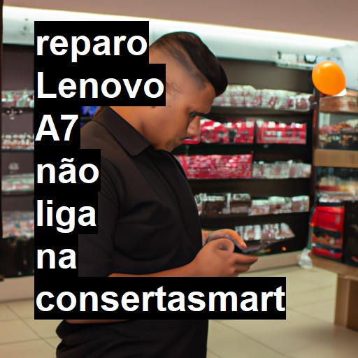 LENOVO A7 NÃO LIGA | ConsertaSmart