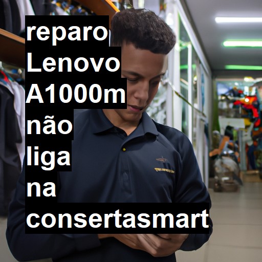 LENOVO A1000M NÃO LIGA | ConsertaSmart