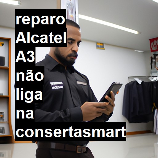 ALCATEL A3 NÃO LIGA | ConsertaSmart