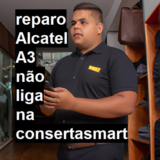 ALCATEL A3 NÃO LIGA | ConsertaSmart