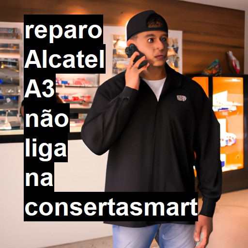 ALCATEL A3 NÃO LIGA | ConsertaSmart