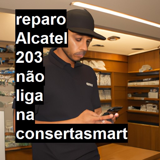 ALCATEL 203 NÃO LIGA | ConsertaSmart