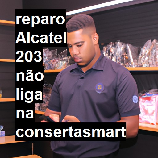 ALCATEL 203 NÃO LIGA | ConsertaSmart