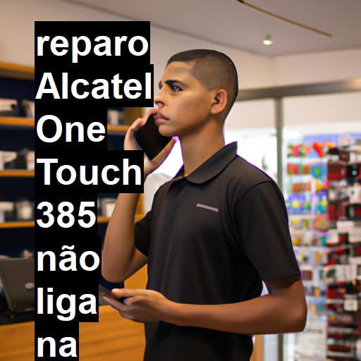 ALCATEL ONE TOUCH 385 NÃO LIGA | ConsertaSmart