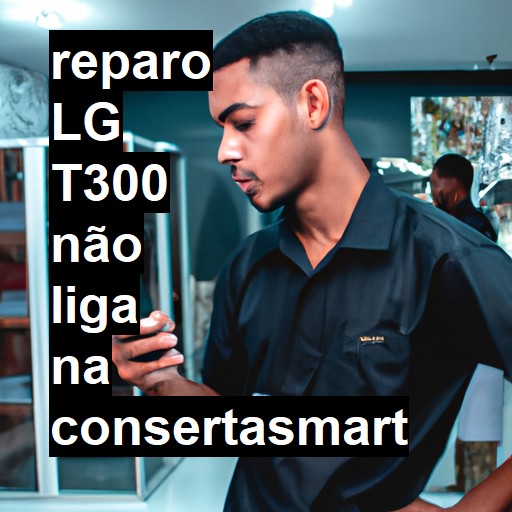 LG T300 NÃO LIGA | ConsertaSmart