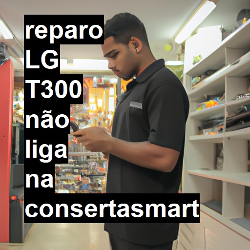 LG T300 NÃO LIGA | ConsertaSmart