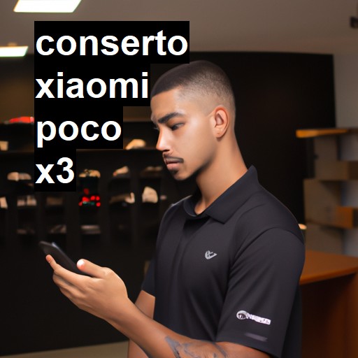 Conserto em Xiaomi Poco X3 | Veja o preço