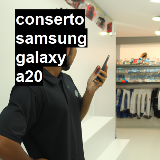 Conserto em Samsung Galaxy A20 | Veja o preço