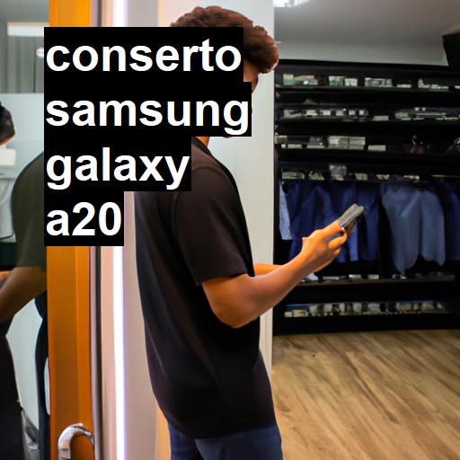 Conserto em Samsung Galaxy A20 | Veja o preço