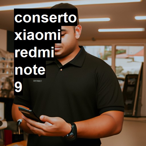 Conserto em Xiaomi Redmi Note 9 | Veja o preço