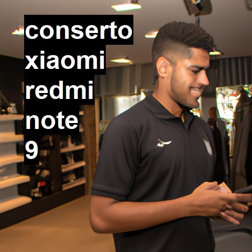 Conserto em Xiaomi Redmi Note 9 | Veja o preço