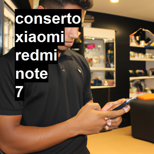 Conserto em Xiaomi Redmi Note 7 | Veja o preço