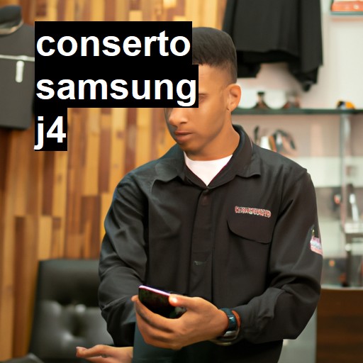 Conserto em Samsung J4 | Veja o preço