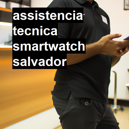 Assistência Técnica smartwatch  em Salvador |  R$ 99,00 (a partir)