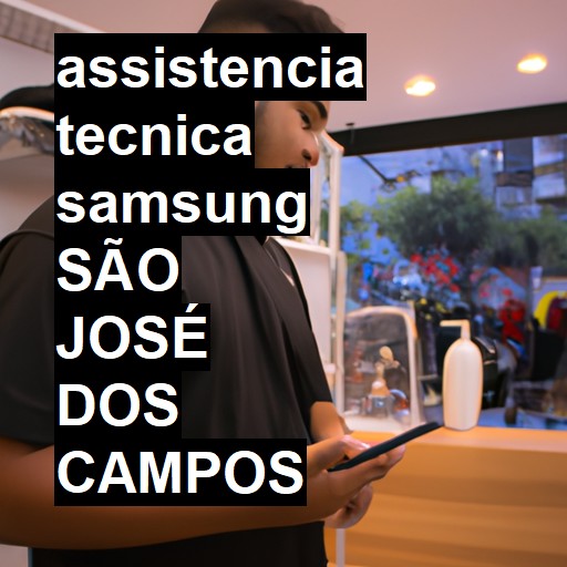 Assistência Técnica Samsung  em São José dos Campos |  R$ 99,00 (a partir)