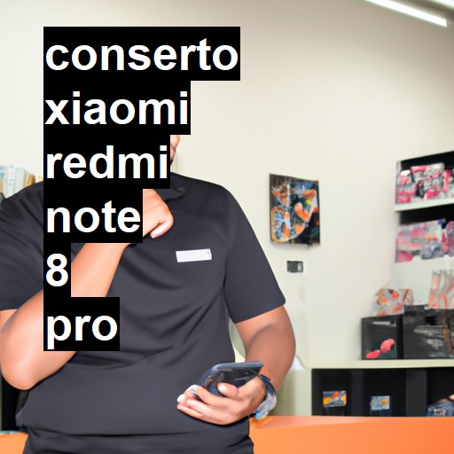 Conserto em Xiaomi Redmi Note 8 Pro | Veja o preço