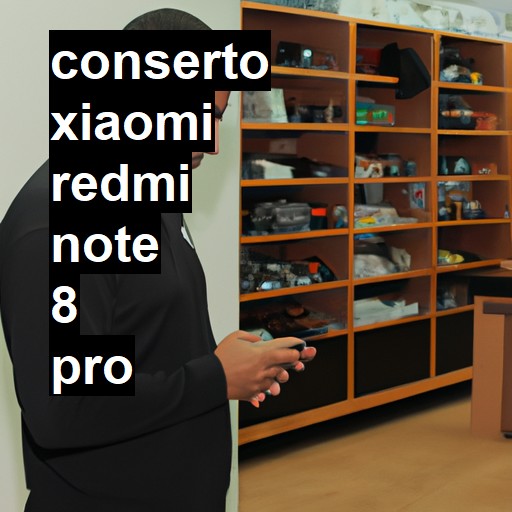 Conserto em Xiaomi Redmi Note 8 Pro | Veja o preço