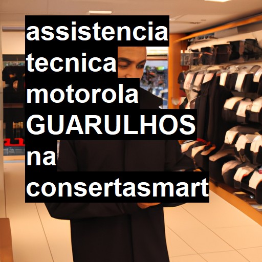 Assistência Técnica Motorola  em Guarulhos |  R$ 99,00 (a partir)