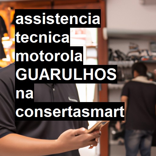 Assistência Técnica Motorola  em Guarulhos |  R$ 99,00 (a partir)