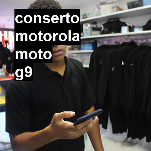 Conserto em  Moto G9 | Veja o preço