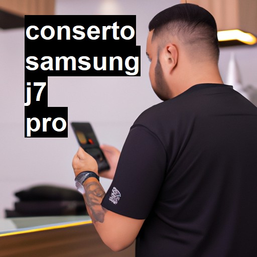 Conserto em Samsung J7 Pro | Veja o preço