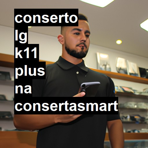 Conserto em LG K11 PLUS | Veja o preço