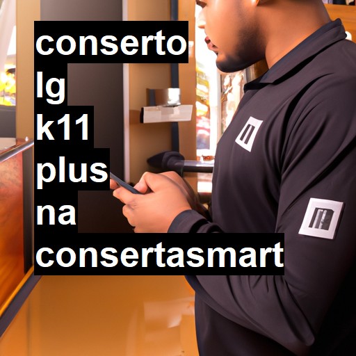 Conserto em LG K11 PLUS | Veja o preço